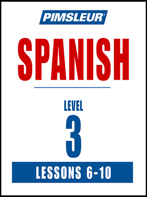 Title details for Pimsleur Spanish Level 3 Lessons 6-10 by Pimsleur - Available
